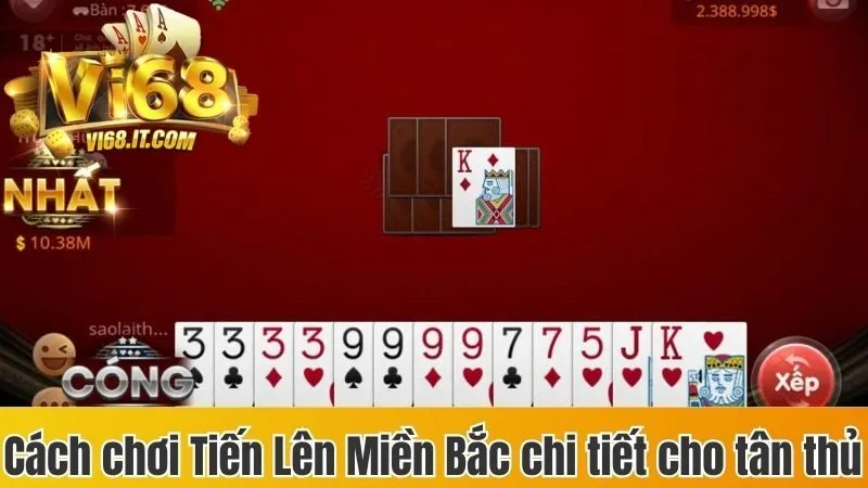 Chiến Thuật Tiến Lên Miền Bắc Giúp Bạn Thắng Chắc 99,98% 3 Cách chơi Tiến lên miền Bắc chi tiết cho tân thủ