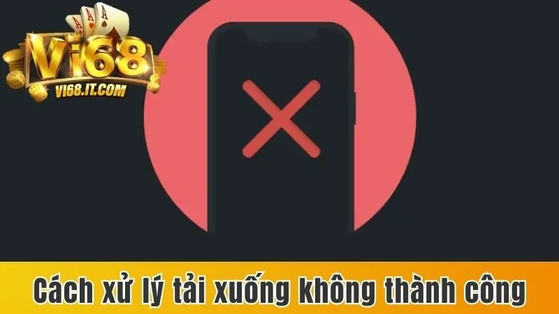 Cách xử lý tải xuống không thành công