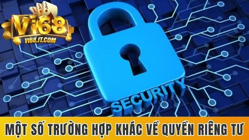 Một số trường hợp khác về quyền riêng tư