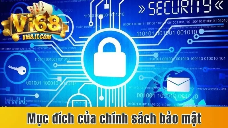 Tìm Hiểu Chính Sách Bảo Mật Được Đề Ra Tại Cổng Game Vi68 1 Mục tiêu của việc đưa ra điều khoản bảo mật tại Vi68