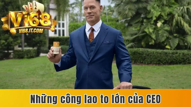 CEO John Cena - Cha Đẻ Của Cổng Game Top Đầu Thị Trường 3 Những công lao to lớn của CEO đối với cổng game