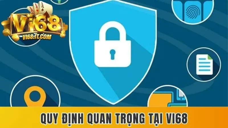 Quy định quan trọng tại Vi68