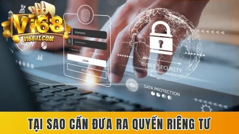 Tại sao cần đưa ra quyền riêng tư ?